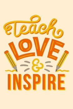 Paperback Teach Love Inspire: Teacher's Undated Individual Lesson Planner and Work Diary Book