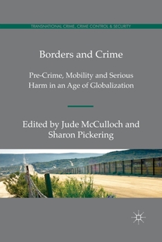 Paperback Borders and Crime: Pre-Crime, Mobility and Serious Harm in an Age of Globalization Book