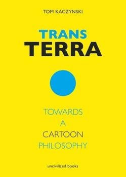 Paperback Trans Terra: Towards a Cartoon Philosophy Book
