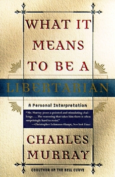 Paperback What It Means to Be a Libertarian: A Personal Interpretation Book