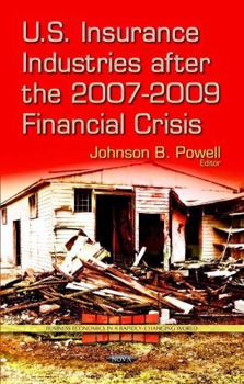 Hardcover U.S. Insurance Industries After the 2007-2009 Financial Crisis (Business Economics in a Rapidly-changing World: Global Recession - Causes, Impacts and Remedies) Book