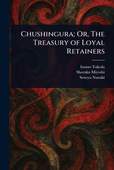 Paperback Chushingura; Or, The Treasury of Loyal Retainers Book