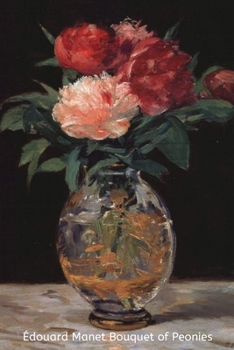 Paperback ?douard Manet Bouquet of Peonies: Image of a beautiful picture of a flower arrangement painted by impressionist artist ?douard Manet. This stunning Jo Book