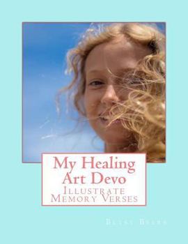 Paperback My Healing Art Devo: Illustrate Memory Verses to Use Book