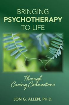 Paperback Bringing Psychotherapy to Life Through Caring Connections Book