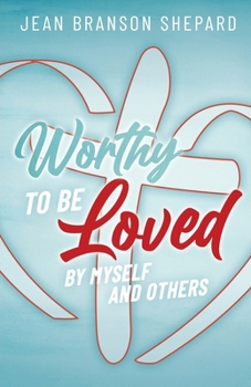 Paperback Worthy To Be Loved: By Myself and Others Book