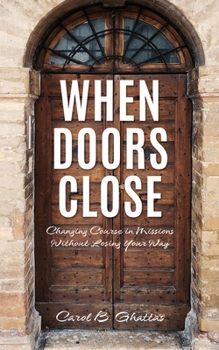 Paperback When Doors Close: Changing Course in Missions Without Losing Your Way Book