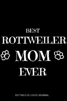 Paperback Best Retwiller MOM Ever: Rottweiler Gifts For women, Mom, Girl, Rottweiler Memorial Gifts, Cool Gifts For Rottweiler Owners And Parents, Rottwe Book