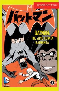 Batman: The Jiro Kuwata Batmanga, Vol. 2 - Book  of the Batman: The Jiro Kuwata Batmanga