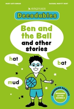 Paperback Kingfisher Decodables Ben and the Ball: Beginning Letters II Book