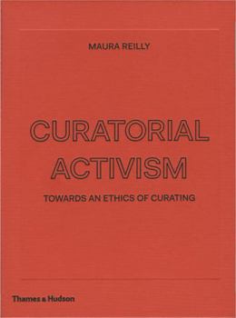 Hardcover Curatorial Activism: Towards an Ethics of Curating Book