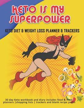 Paperback Keto Is My Superpower: Keto Diet & Weight Loss Planner & Trackers: 30 day Keto workbook and diary includes food & meal planners -shopping lis Book