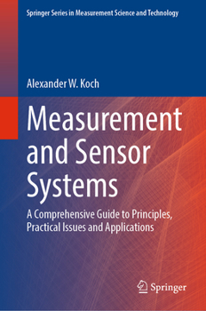 Hardcover Measurement and Sensor Systems: A Comprehensive Guide to Principles, Practical Issues and Applications Book