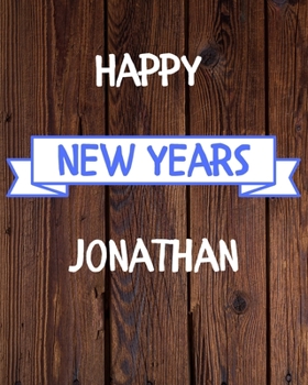 Happy New Years Jonathan's: 2020 New Year Planner Goal Journal Gift for Jonathan  / Notebook / Diary / Unique Greeting Card Alternative