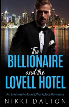 The Billionaire and the Lovell Hotel: An Enemies to Lovers, Workplace Romance