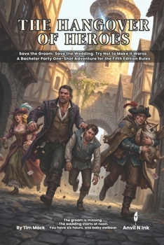 The Hangover of Heroes: Six Hours to the Wedding - A 5e Comedy One-Shot for 2 to 8 Players
