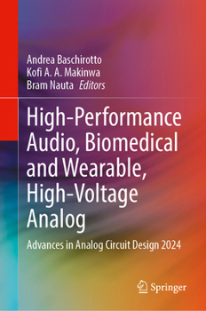 High-Performance Audio, Biomedical and Wearable, High-Voltage Analog: Advances in Analog Circuit Design 2024