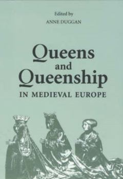 Queens and Queenship in Medieval Europe: Proceedings of a Conference Held at King's College London, April 1995 (History of the Valois Burgundy)
