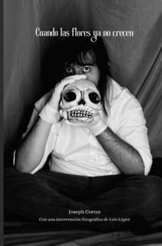 Cuando las flores ya no crecen (Spanish Edition)