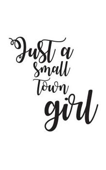 Just A Small Town Girl: After A Few Drinks We All Become Just A Small Town Girl Notebook - Sweet Cute Women's Doodle Diary Book Gift For Woman Party Girl In Lonely World - Don't Stop Believing And Let