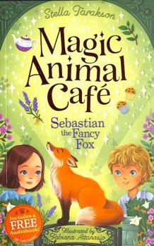 Magic Animal Cafe: Sebastian the Fancy Fox - Book #4 of the Magical Animal Cafe