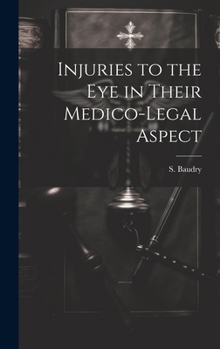 Hardcover Injuries to the Eye in Their Medico-Legal Aspect Book