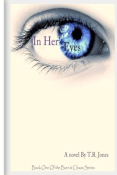 In Her Eyes - Book #1 of the Burn & Chaos