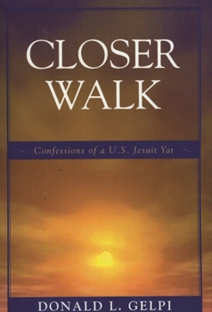 Paperback Closer Walk: Confessions of a U.S. Jesuit Yat Book