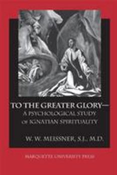 Paperback To the Greater Glory--: A Psychological Study of Ignatian Spirituality Book