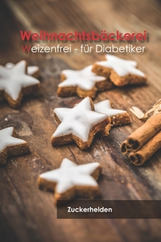 Paperback Weihnachtsbäckerei: Zuckerfrei - für Diabetiker [German] Book