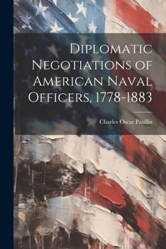 Paperback Diplomatic Negotiations of American Naval Officers, 1778-1883 Book