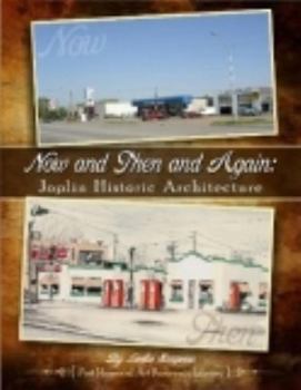 Paperback Now and Then and Again:: Joplin Historic Architecture: Comparing Present Day Views with Vintage Photographs of Historic Sites Book