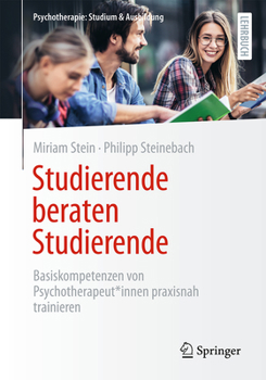 Paperback Studierende Beraten Studierende: Basiskompetenzen Von Psychotherapeut*innen Praxisnah Trainieren [German] Book