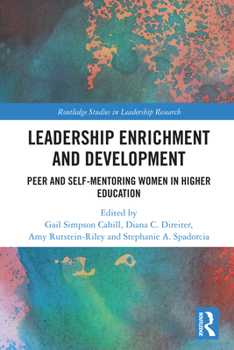 Leadership Enrichment and Development : Peer and Self-Mentoring Women in Higher Education