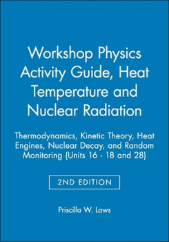 Paperback Workshop Physics Activity Guide, Module 3: Heat, Temperature, and Nuclear Radiation: Thermodynamics, Kinetic Theory, Heat Engines, Nuclear Decay, and Book