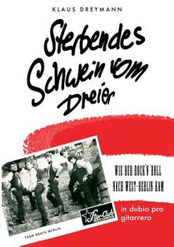 Paperback Sterbendes Schwein vom Dreier: Wie der Rock'n'Roll nach West-Berlin kam [German] Book