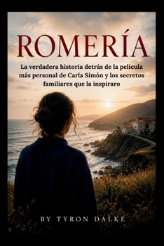 Romería: La verdadera historia detrás de la película más personal de Carla Simón y los secretos familiares que la inspiraro (Spanish Edition)