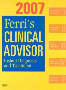 Hardcover Ferri's Clinical Advisor 2007: Instant Diagnosis and Treatment, Book, Website & PocketConsult Handheld Software Book