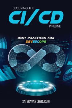 Paperback Securing the CI/CD Pipeline: Best Practices for DevSecOps Book