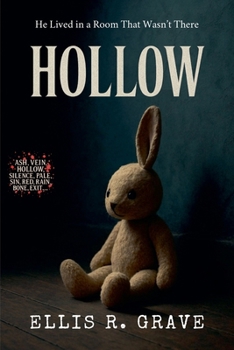 Hollow: He Lived in a Room That Wasn't There (Ash, Vein, Hollow, Silence, Pale, Sin, Red, Rain, Bone, Exit...)