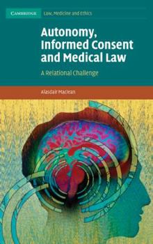 Hardcover Autonomy, Informed Consent and Medical Law: A Relational Challenge Book