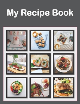 Paperback My Recipe Book: Recipe Book to Write In Collect Your Favorite Recipes in Your Own Cookbook, 120 - Recipe Journal and Organizer, 8.5" x Book