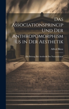Das Associationsprincip und der Anthropomorphismus in der Aesthetik; ein Beitrag zur Aesthetik des Naturschönen (German Edition)
