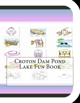 Croton Dam Pond Lake Fun Book: A Fun and Educational Book on Croton Dam Pond Lake