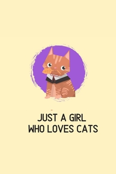 Just a girl who loves cats: Blank Lined Cat Lover Notebook Journal & Planner | Funny Humor Animal Notebook Gift