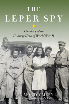 Hardcover The Leper Spy: The Story of an Unlikely Hero of World War II Book