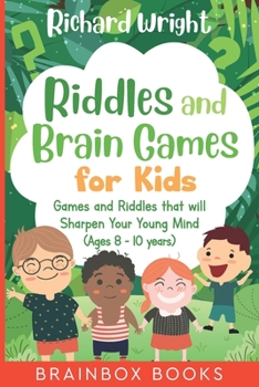 Paperback Riddles and Brain Games for Kids (Ages 8 -10): Riddles and Games to Sharpen Young Minds Book