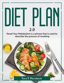 Paperback Diet Plan 2.0: Reset Your Metabolism is a phrase that is used to describe the process of resetting Book