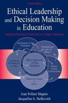 Paperback Ethical Leadership and Decision Making in Education: Applying Theoretical Perspectives to Complex Dilemmas, Second Edition Book