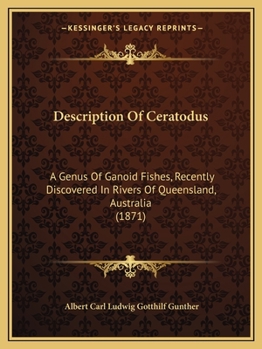 Paperback Description Of Ceratodus: A Genus Of Ganoid Fishes, Recently Discovered In Rivers Of Queensland, Australia (1871) Book